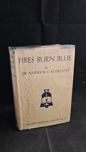 Andrew Caldecott -  Fires Burn Blue, Edward Arnold, 1948, Inscribed, Signed