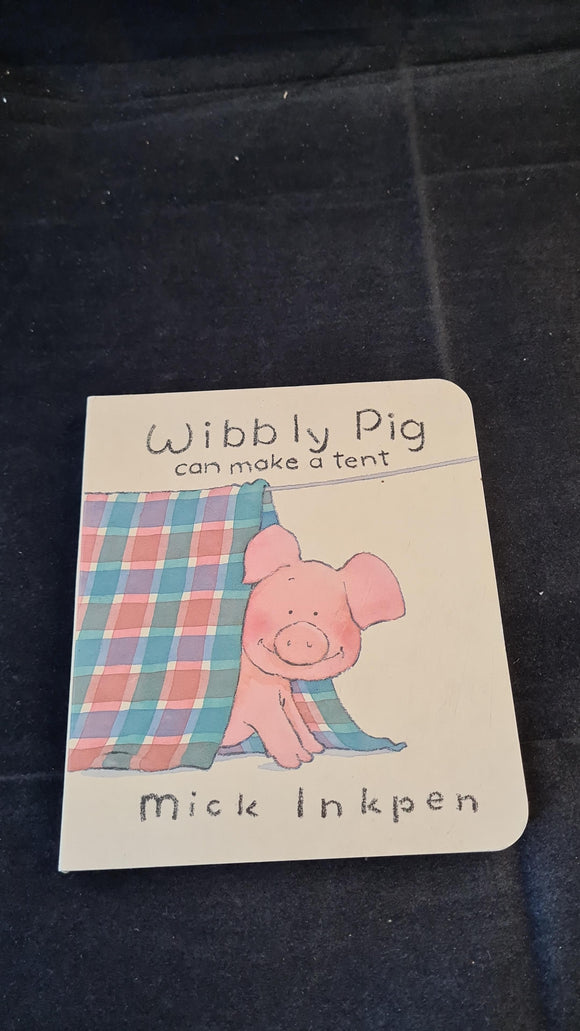 Mick Inkpen - Wibbly Pig can make a tent, Hodder, 1995