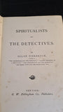 Allan Pinkerton - Spiritualists & The Detectives, G W Dillingham, 1905