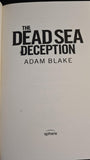 Adam Blake - The Dead Sea Deception, Sphere Books, 2011, Paperbacks