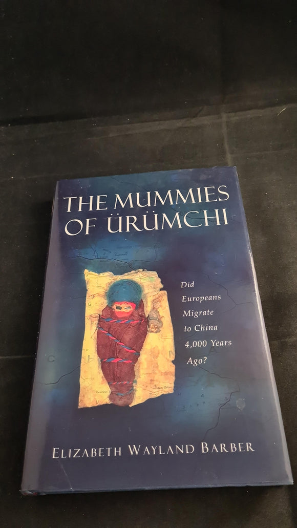 Elizabeth Wayland Barber - The Mummies of Urumchi, Macmillan, 1999