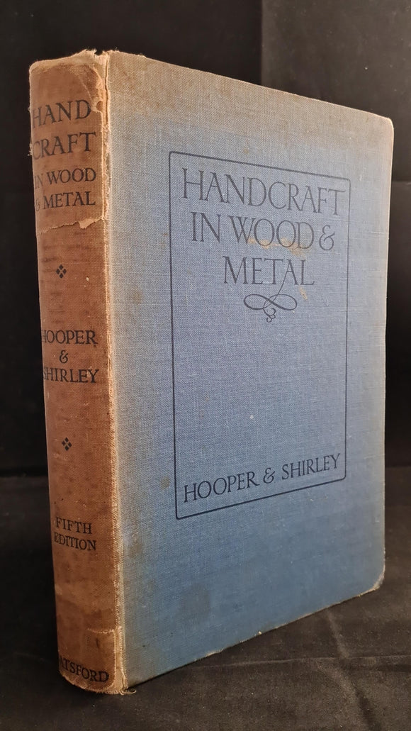 John Hooper & Alfred Shirley - Handcraft in Wood & Metal, B T Batsford, 1936