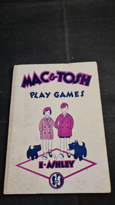 E Ashley - Mac & Tosh Play Games, Schofield & Sims, no date