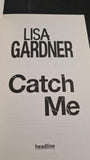 Lisa Gardner - Catch Me, Headline, 2013, Paperbacks
