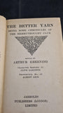 Arthur Greening - The Better Yarn, Jarrolds, 1919, First Edition