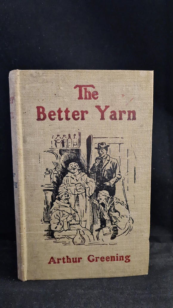 Arthur Greening - The Better Yarn, Jarrolds, 1919, First Edition