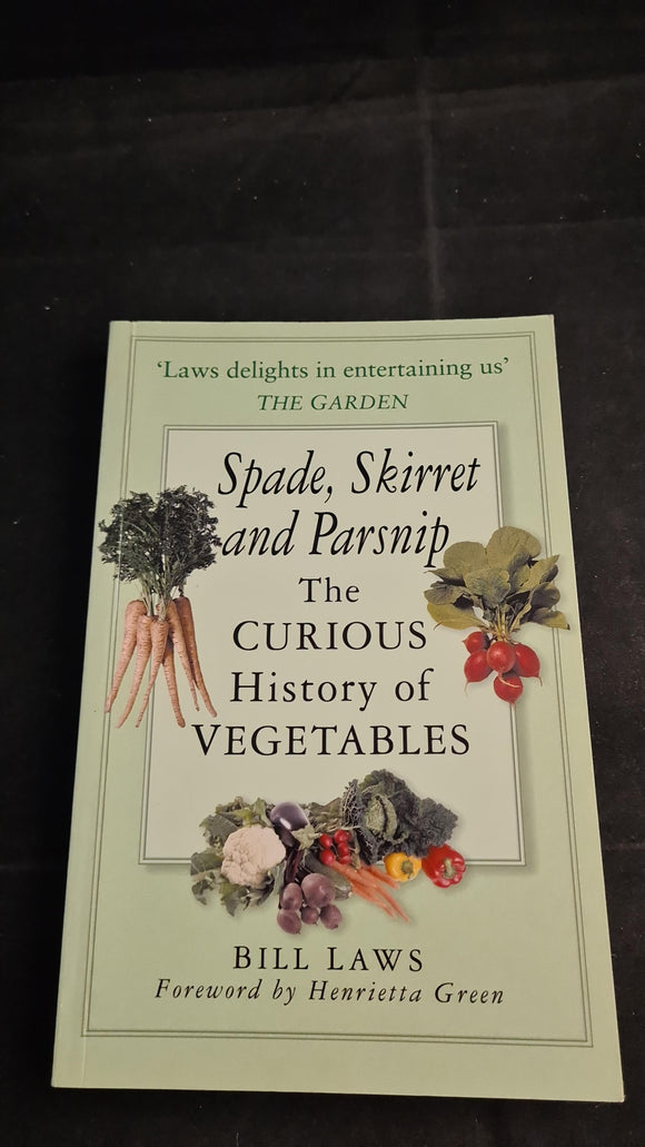 Bill Laws - Spade, Skirret and Parsnip, History of Vegetables, Sutton Publishing, 2006