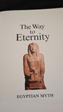 Fergus Fleming - The Way To Eternity: Egyptian Myth, Duncan Baird, 1997