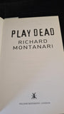 Richard Montanari - Play Dead, William Heinemann, 2008
