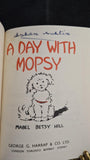 Mabel Betsy Hill - A Day With Mopsy, George G Harrap, 1944