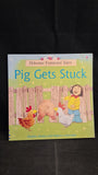 Heather Amery & Stephen Cartwright - Pig Gets Stuck, Usborne Farmyard Tales, 2004