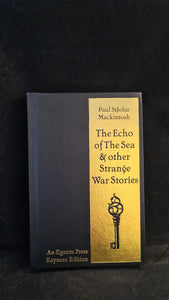 Paul StJohn Mackintosh - The Echo of The Sea & other Strange Stories, Egaeus, 2017, Limited