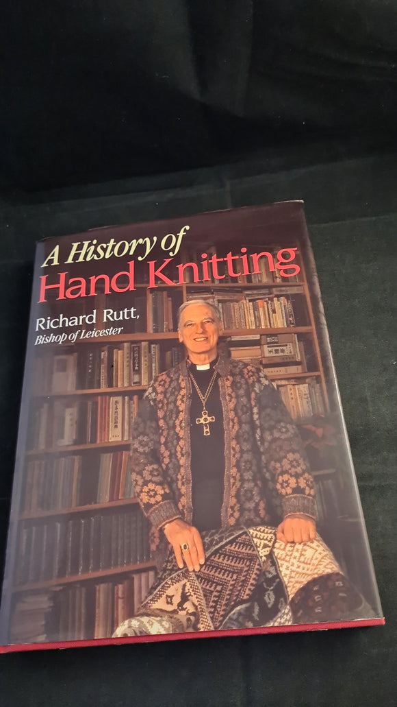 Richard Rutt - A History of Hand Knitting, B T Batsford, 1989