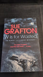 Sue Grafton - W is for Wasted, Pan Books, 2014, Paperbacks