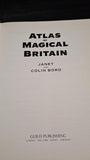 Janet & Colin Bord - Atlas of Magical Britain, Guild Publishing, 1990