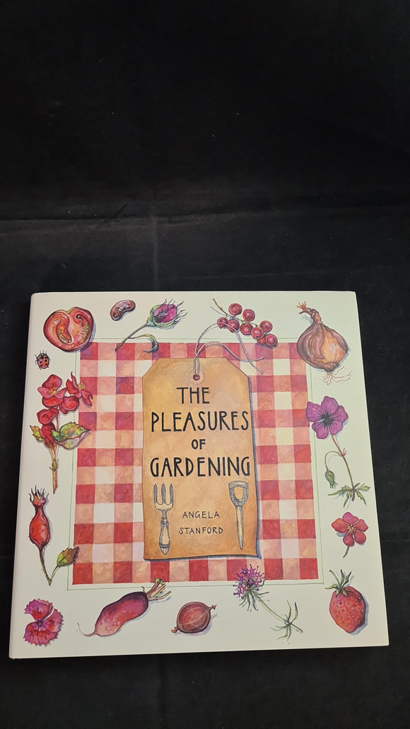 Angela Stanford - The Pleasures of Gardening, Ebury Press, 2001