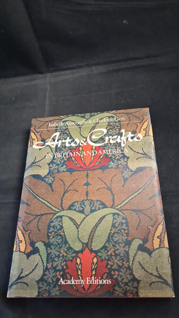 Isabell Anscombe & Charlotte Gere - Arts & Crafts In Britain & America, Academy Editions, 1978