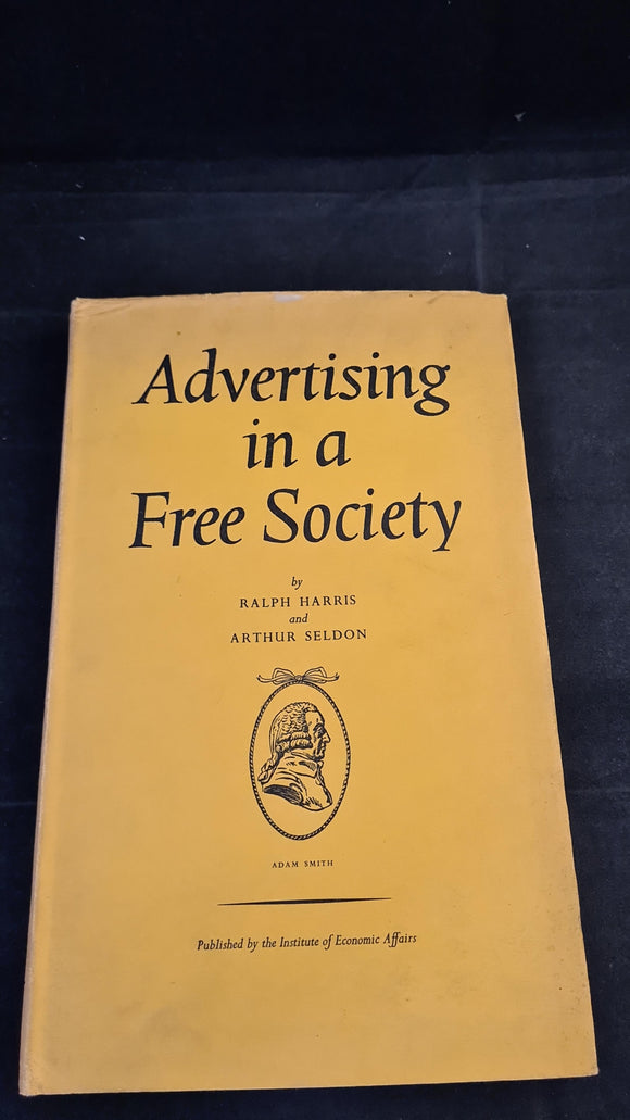 Ralph Harris & Arthur Seldon - Advertising in a Free Society, Institute of Economic Affairs, 1959