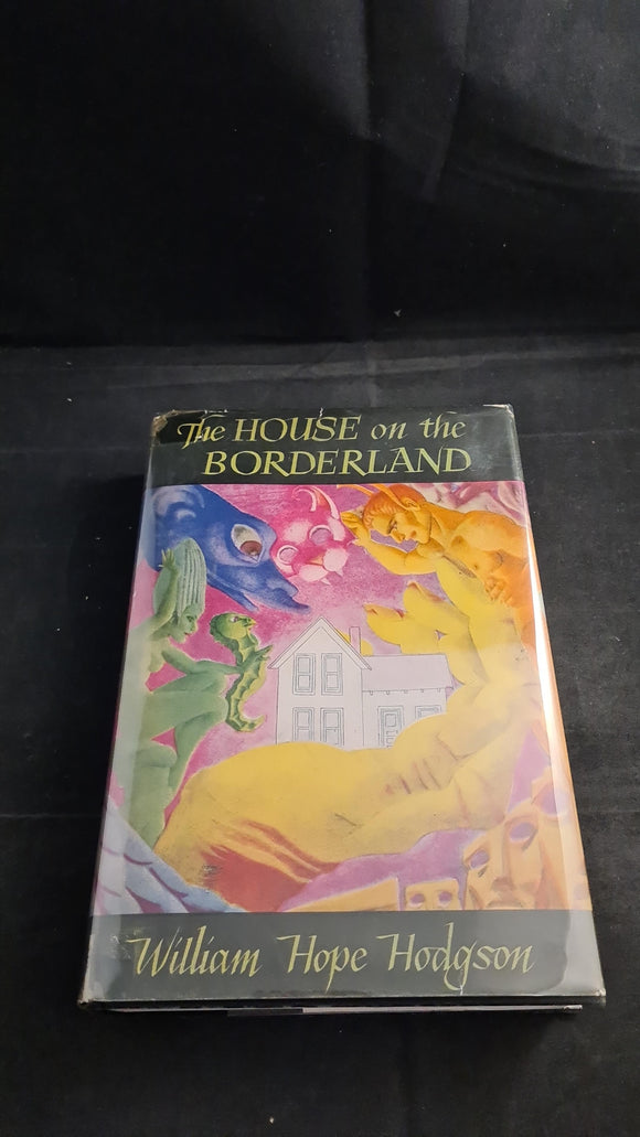 William Hope Hodgson - The House On The Borderland,  Arkham House, 1946, First Edition