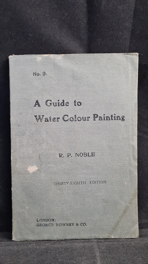 R P Noble - A Guide to Water Colour Painting, George Rowney, no date