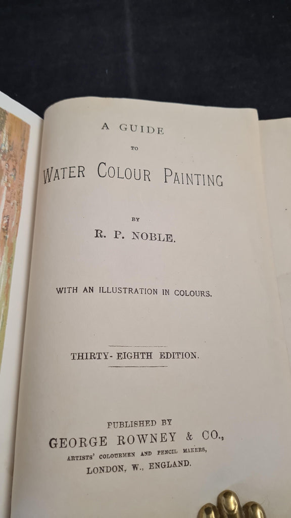 R P Noble - A Guide to Water Colour Painting, George Rowney, no date ...