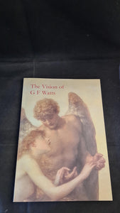 Veronica Franklin Gould - The Vision of G F Watts, Watts Gallery 2 July-31 October 2004