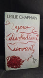 Leslie Chapman - Your Disobedient Servant, Chatto & Windus, 1978