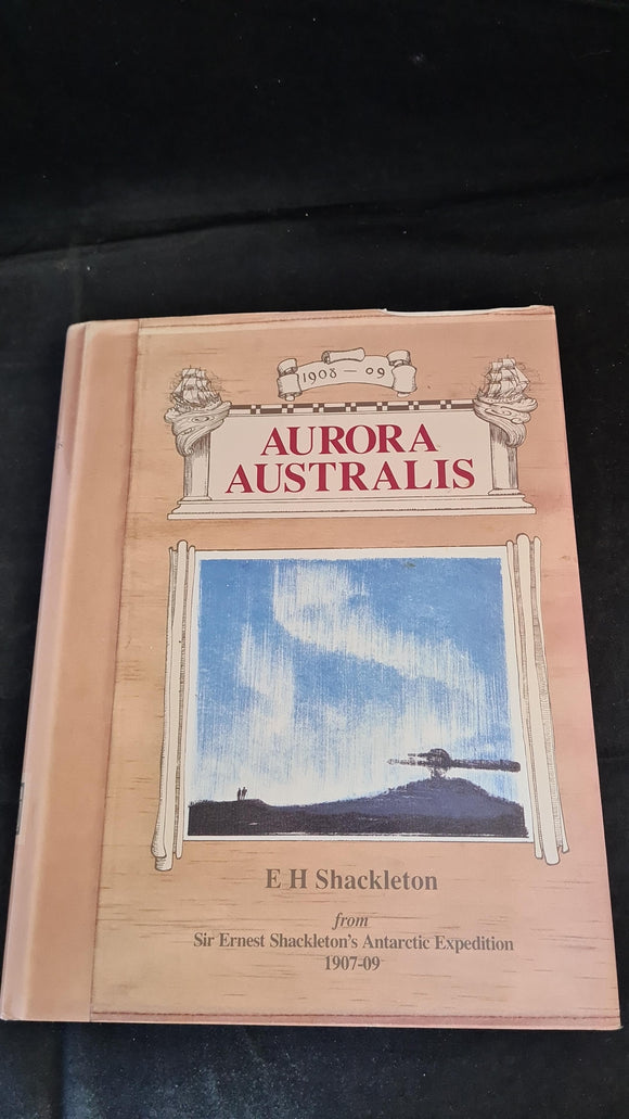 E H Shackleton - Aurora Australis, Airlife Publishing, 1988