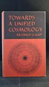 Reginald O Kapp - Towards a Unified Cosmology, Basic Books, 1960