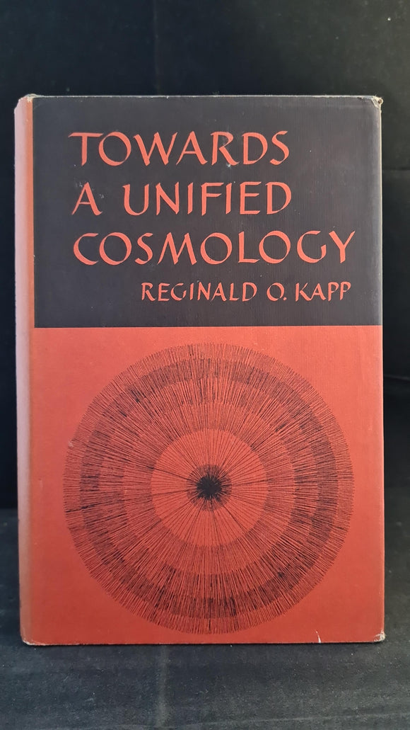 Reginald O Kapp - Towards a Unified Cosmology, Basic Books, 1960