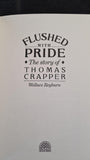 Wallace Reyburn - Flushed with Pride, The Story of Thomas Crapper, Pavilion, 1989