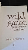 Denis Cotter - Wild Garlic, Gooseberries...and me, Collins, 2010, Paperbacks