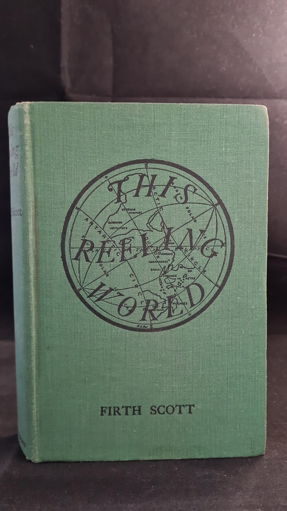 Firth Scott - This Reeling World, William Blackwood, 1931, First Edition