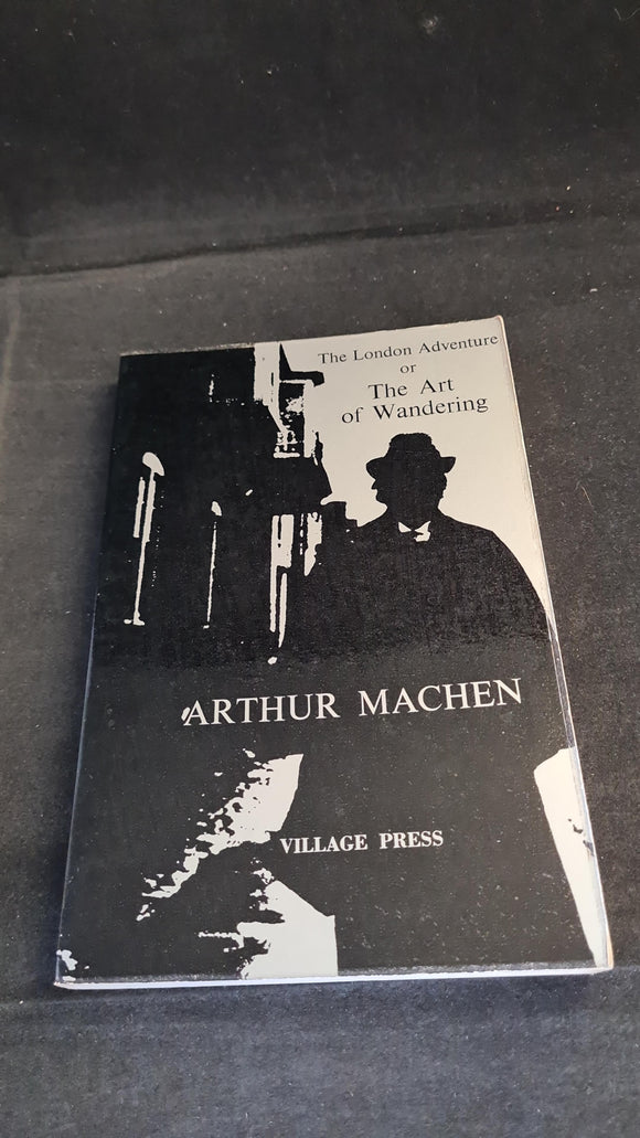 Arthur Machen - The London Adventure, Village Press, 1974, Paperbacks