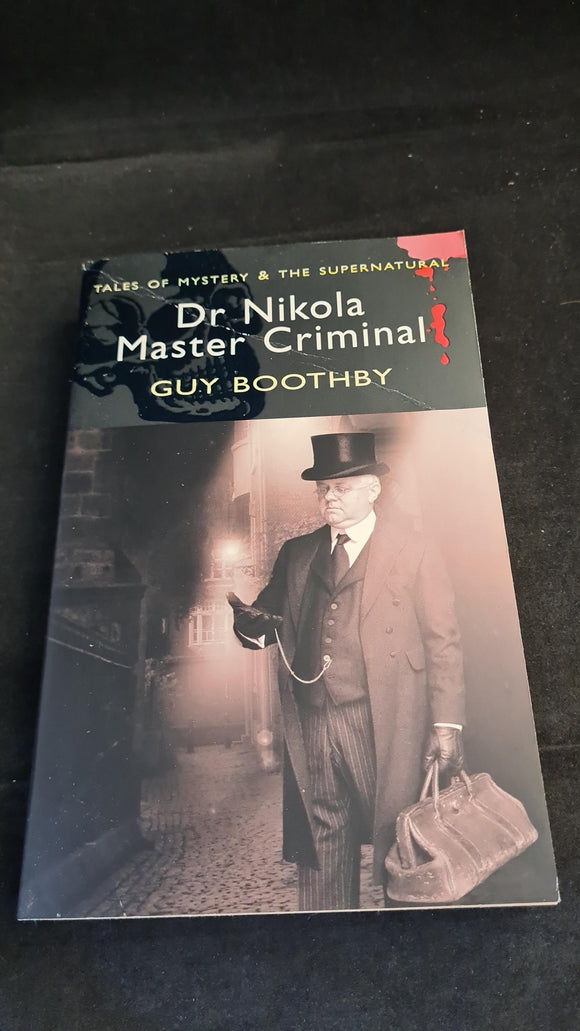 Guy Boothby - Dr Nikola Master Criminal, Wordsworth, 2009, Paperbacks