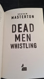 Graham Masterton - Dead Men Whistling, Head of Zeus, 2018, Paperbacks