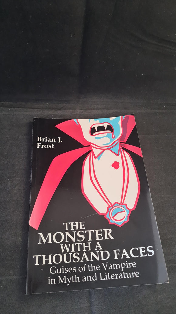 Brian J Frost -The Monster with a Thousand Faces, Bowling Green, 1989, 1st Edition, Paperbacks