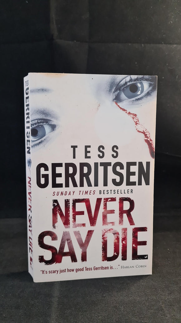 Tess Gerritsen - Never Say Die, Mira, 2007, Paperbacks