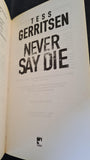Tess Gerritsen - Never Say Die, Mira, 2007, Paperbacks