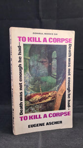 Eugene Ascher - To Kill A Corpse, Consul Books, 1965, Paperbacks