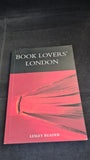 Lesley Reader - Book Lovers' London, Metro Publications, 1999