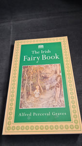 Alfred Perceval Graves - The Irish Fairy Book, Senate, 1994, Paperbacks