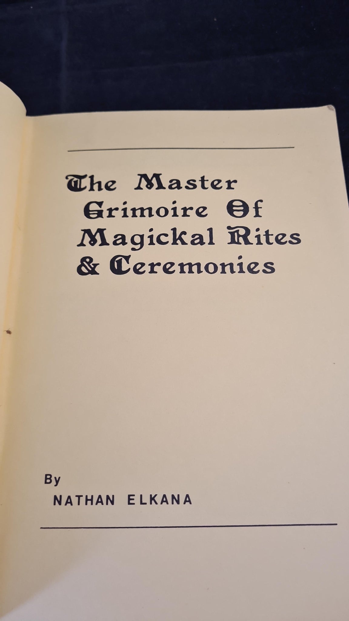 Magick Rites Nathan Elkana - The Master Grimoire Of Magickal Rites & Ceremonies, Fi ...