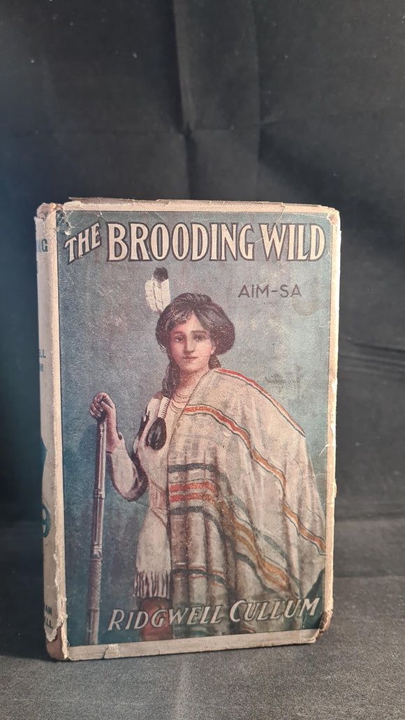 Ridgwell Cullum - The Brooding Wild, Chapman & Hall, no date (c.1918)