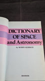 Robin Kerrod - Dictionary of Space and Astronomy, Granada, 1985, Paperbacks