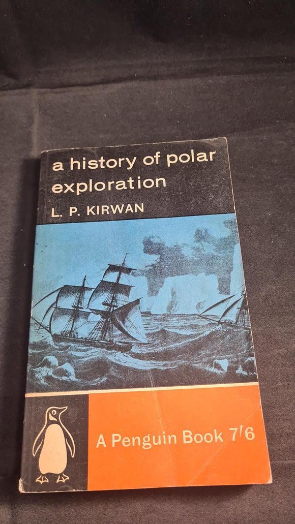 L P Kirwan - A History of Polar Exploration, Penguin Book, 1962, Paperbacks
