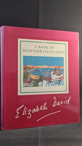 Elizabeth David - A Book of Mediterranean Food, Dorling Kindersley, 1988