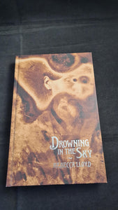 Rebecca Lloyd - Drowning in the Sky, Egaeus Press, 2022, Limited