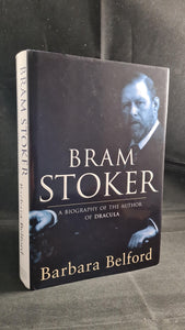 Barbara Belford - Bram Stoker, A Biography, Weidenfeld & Nicolson, 1996