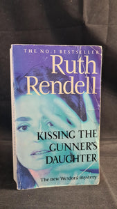 Ruth Rendell - Kissing The Gunner's Daughter, Arrow Books, 1993, Paperbacks